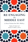 Re-engaging the Middle East : A New Vision for U.S. Policy - Book