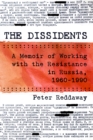 Dissidents : A Memoir of Working with the Resistance in Russia, 1960-1990 - eBook