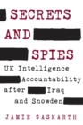 Secrets and Spies : UK Intelligence Accountability after Iraq and Snowden - eBook