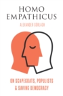 Homo Empathicus : On Scapegoats, Populists, and Saving Democracy - eBook