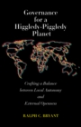 Governance for a Higgledy-Piggledy Planet : Crafting a Balance between Local Autonomy and External Openness - Book