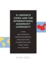 Xi Jinping's China and the International Nonprofit Community : China and Overseas Nongovernmental Organizations, Foundations and Think Tanks in a New Era - Book