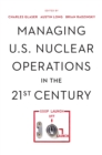Managing U.S. Nuclear Operations in the 21st Century - Book