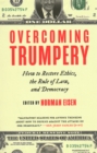 Overcoming Trumpery : How to Restore Ethics, the Rule of Law, and Democracy - Book