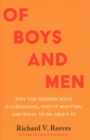 Of Boys and Men : Why the Modern Male Is Struggling, Why It Matters, and What to Do about It - Book