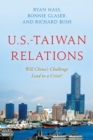 U.S.-Taiwan Relations : Will China's Challenge Lead to a Crisis? - eBook