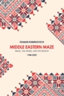 Middle Eastern Maze : Israel, The Arabs, and the Region 1948-2022 - Book