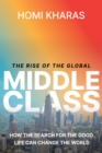 Rise of the Global Middle Class : How the Search for the Good Life Can Change the World - eBook