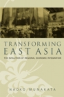 Transforming East Asia : The Evolution of Regional Economic Integration - eBook