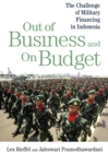 Out of Business and On Budget : The Challenge of Military Financing in Indonesia - eBook