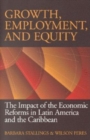 Growth, Employment, and Equity : The Impact of the Economic Reforms in Latin America and the Caribbean - Book