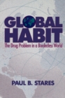 Global Habit : The Drug Problem in a Borderless World - Book