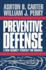 Preventive Defense : A New Security Strategy for America - eBook
