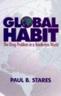 Global Habit : The Drug Problem in a Borderless World - eBook