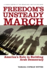Freedom's Unsteady March : America's Role in Building Arab Democracy - Book