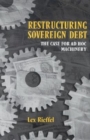Restructuring Sovereign Debt : The Case for Ad Hoc Machinery - eBook