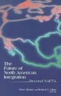 Future of North American Integration : Beyond NAFTA - eBook