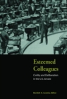 Esteemed Colleagues : Civility and Deliberation in the U.S. Senate - eBook