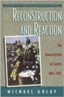 Reconstruction and Reaction : Black Experience of Emancipation, 1861-1913 - Book