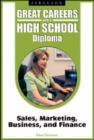 Great Careers with a High School Diploma : Sales, Marketing, Business, and Finance - Book