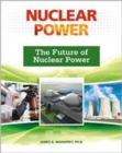 The Future of Nuclear Power (Nuclear Power (Facts on File)) - Book