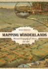 Mapping Wonderlands : Illustrated Cartography of Arizona, 1912-1962 - Book