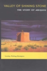 Valley of Shining Stone : The Story of Abiquiu - Book