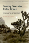 Getting Over the Color Green : Contemporary Environmental Literature of the Southwest - Book