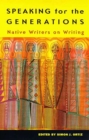 Speaking for the Generations : Native Writers on Writing - Book