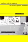 MOTHERS AND THE MEXICAN ANTINUCLEAR POWER MOVEMENT - Book