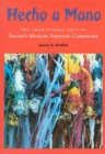 Hecho a Mano : The Traditional Arts of Tucson's Mexican American Community - Book
