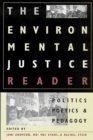 The Environmental Justice Reader : Politics, Poetics, and Pedagogy - Book