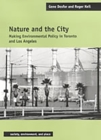 Nature and the City : Making Environmental Policy in Toronto and Los Angeles - Book