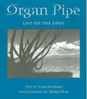 Organ Pipe : Life on the Edge - Book
