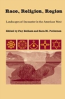 Race, Religion, Region : Landscapes of Encounter in the American West - Book