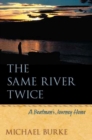 The Same River Twice : A Boatman's Journey Home - Book