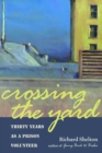 Crossing the Yard : Thirty Years as a Prison Volunteer - Book