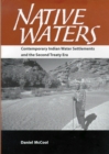 Native Waters : Contemporary Indian Water Settlements and the Second Treaty Era - Book