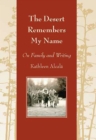 The Desert Remembers My Name : On Family and Writing - Book
