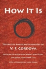 How it is : The Native American Philosophy of V. F. Cordova - Book