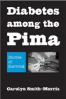 Diabetes Among the Pima : Stories of Survival - Book