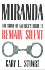 Miranda : The Story of America?s Right to Remain Silent - Book