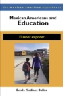 Mexican Americans and Education : El Saber es Poder - Book