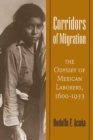 Corridors of Migration : The Odyssey of Mexican Laborers, 1600-1933 - Book