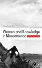 Women and Knowledge in Mesoamerica : From East L.A. to Anahuac - Book