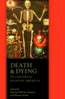 Death and Dying in Colonial Spanish America - Book