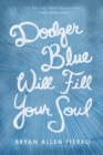 Dodger Blue Will Fill Your Soul : Portraits of love, loss, and longing in East Los Angeles - Book