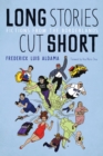 Long Stories Cut Short : Fictions from the Borderlands - Book