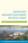 Cooperatives, Grassroots Development, and Social Change : Experiences from Rural Latin America - Book