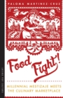 Food Fight! : Millennial Mestizaje Meets the Culinary Marketplace - Book